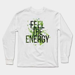 Feel the Energy! Long Sleeve T-Shirt